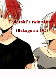 Todoroki's twin sister (Bakugou x OC) Book