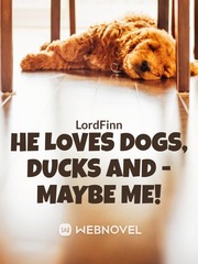 [Completed] He Loves Dogs, Ducks And - Maybe Me! Book