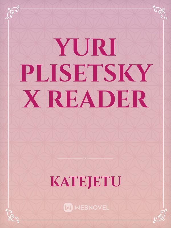 Yuri Plisetsky x Reader