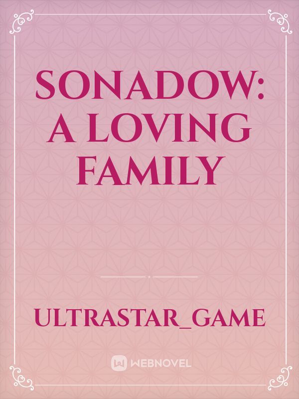 Sonadow: A Loving Family