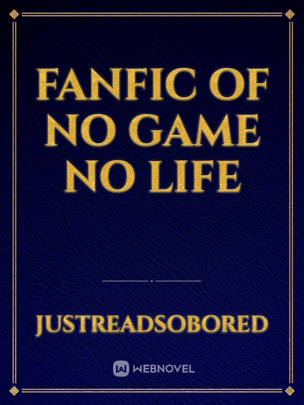 God of Games ~, No Game No Life fanfic