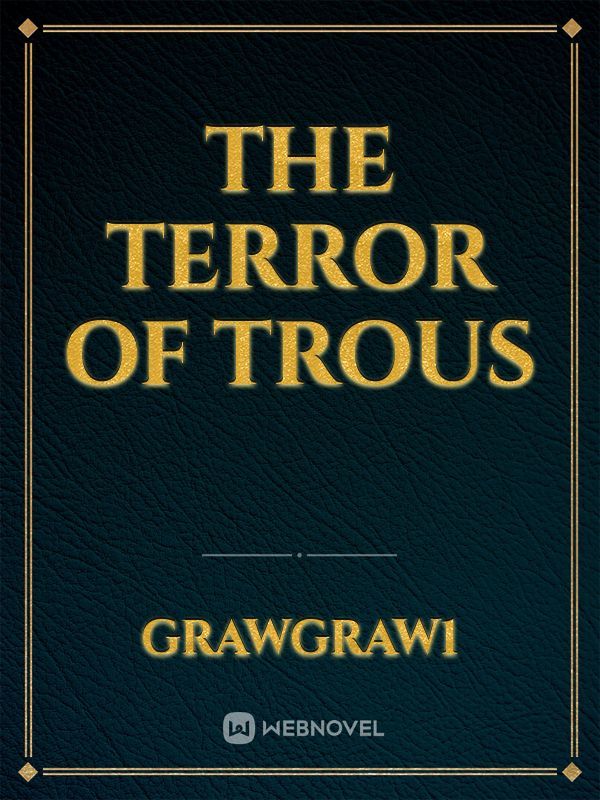 The Terror Of Trous
