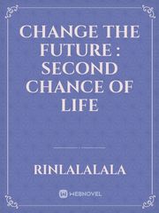 change the future : second chance of life Book