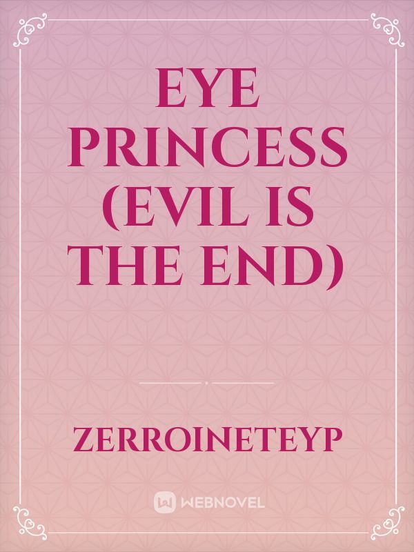 EYE PRINCESS (Evil is the end)