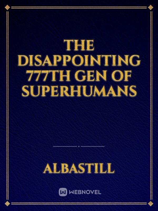 The Disappointing 777th Gen Of Superhumans