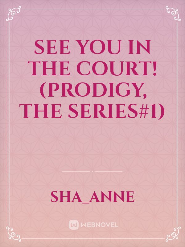 See You In The Court! (Prodigy, The Series#1) Book