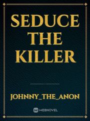 Seduce the Killer Book