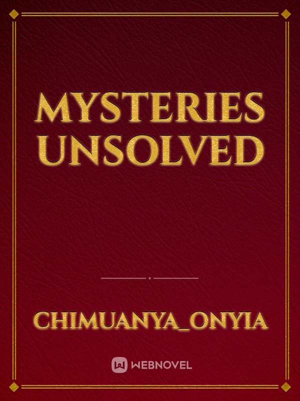 Mysteries Unsolved
