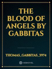 The Blood of Angels
by Gabbitas Book