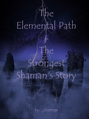 The Elemental Path - The Strongest Shaman's Story Book