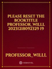 please reset the booktitle Professor_Willl 20231218092329 19 Book