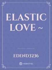 Elastic Love ~ Book