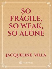 So frágile, so weak, so alone Book