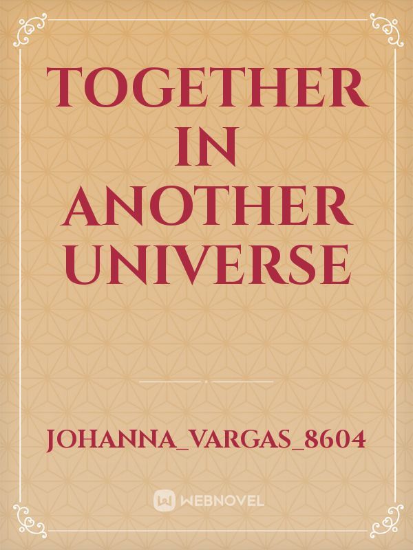 Together in another Universe