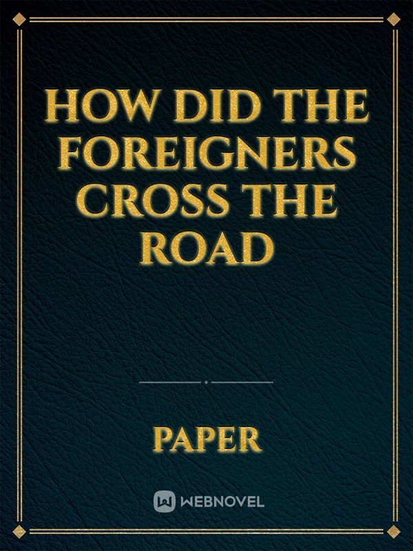 How did The Foreigners cross the road