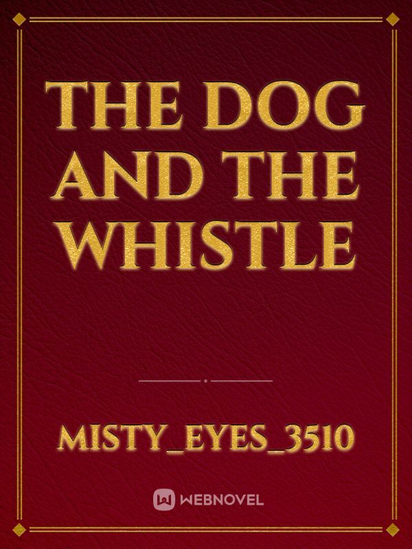 the dog and the whistle