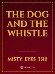 the dog and the whistle Book