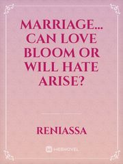 Marriage... Can love bloom or will hate arise? Book