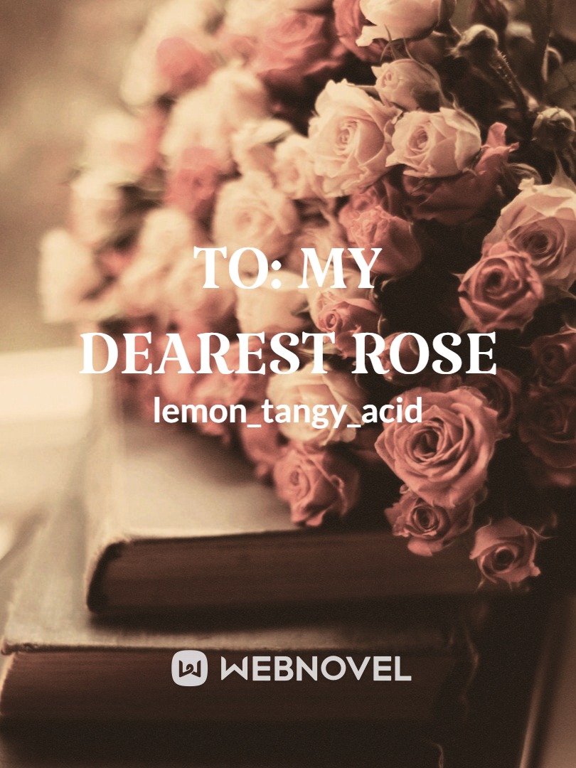 To: My Dearest Rose