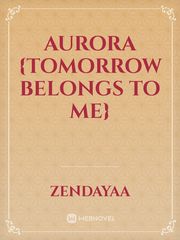 AURORA 
{Tomorrow Belongs to me} Book