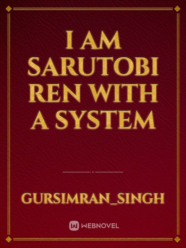 I am Sarutobi Ren with a System Book