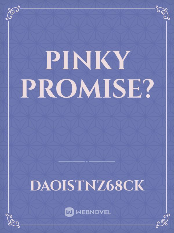 Pinky Promise?