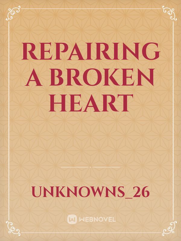 Repairing a broken heart