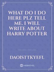 what do I do here plz tell me.
I will write about harry potter Book