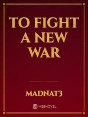 To Fight A New War Book