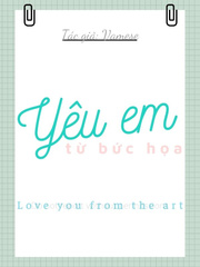 [BL] Yêu Em Từ Bức Họa | Love You From the Art | Tác giả: Vamese Book
