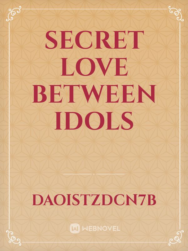 secret love between 
idols