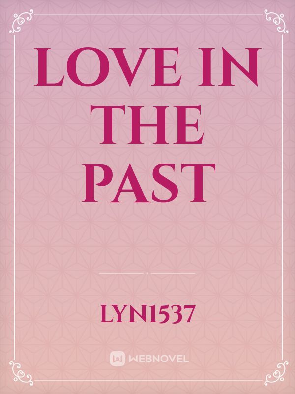 LOVE IN THE PAST
