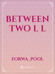 Between two l l Book