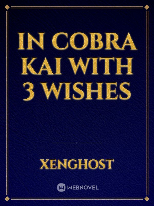 In Cobra Kai With 3 Wishes