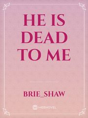 He is Dead to Me Book