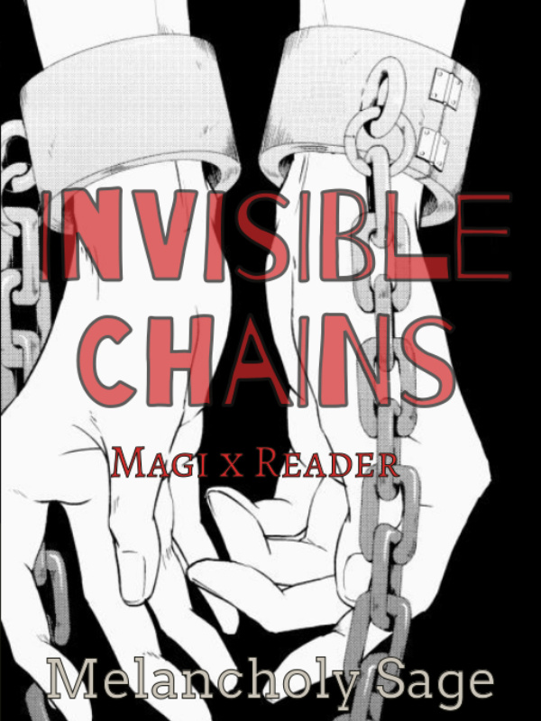 Invisible Chains (Magi x Reader)