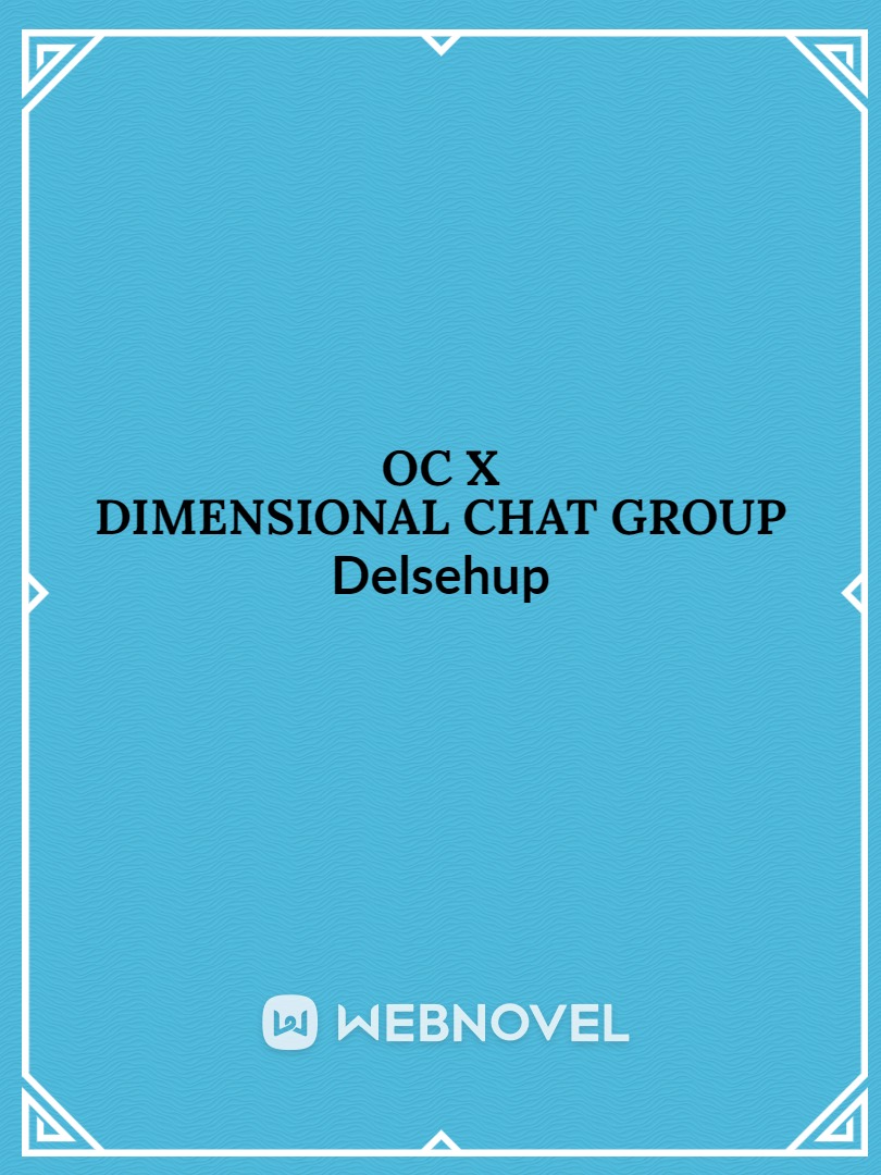 OC X DIMENSIONAL CHAT GROUP