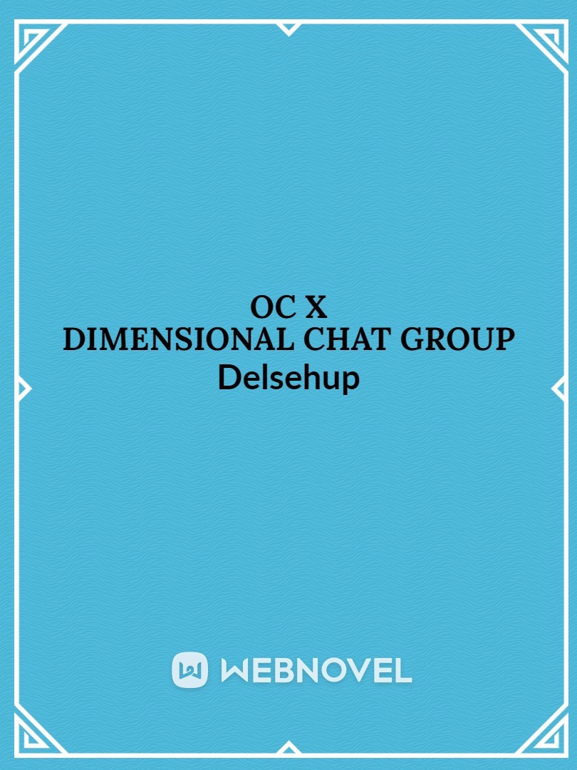 Dimensional chat group. Omni-dimensional chat Group.
