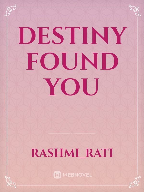 Destiny found you