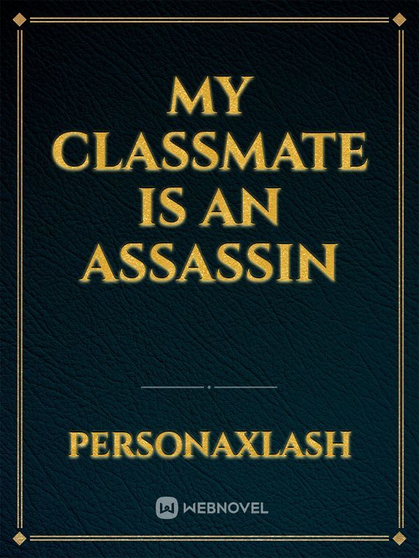 My classmate is an assassin