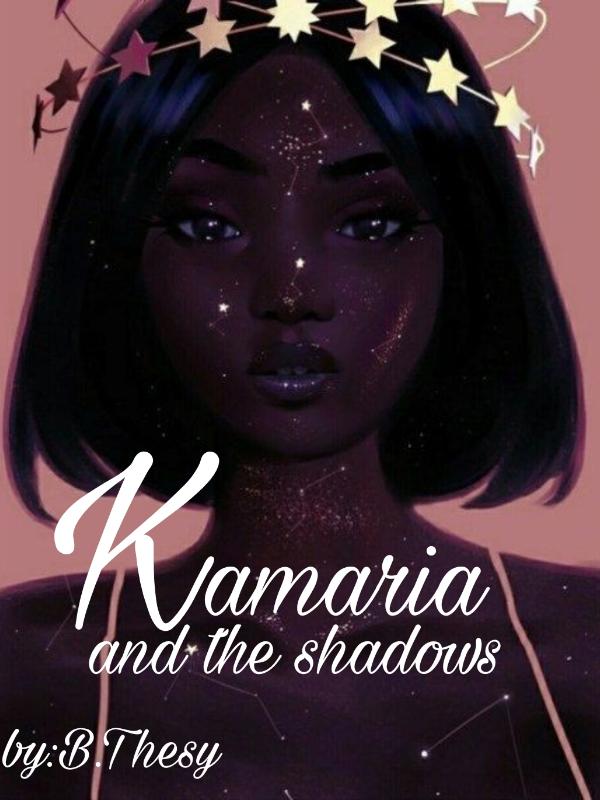 Kamaria And The Shadows.