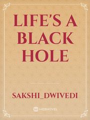 LIFE'S A BLACK HOLE Book