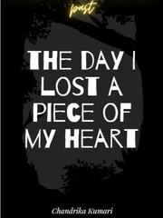 The day I lost a piece of my heart Book