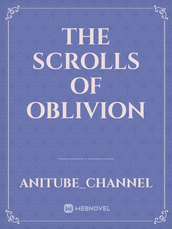 The Scrolls of Oblivion