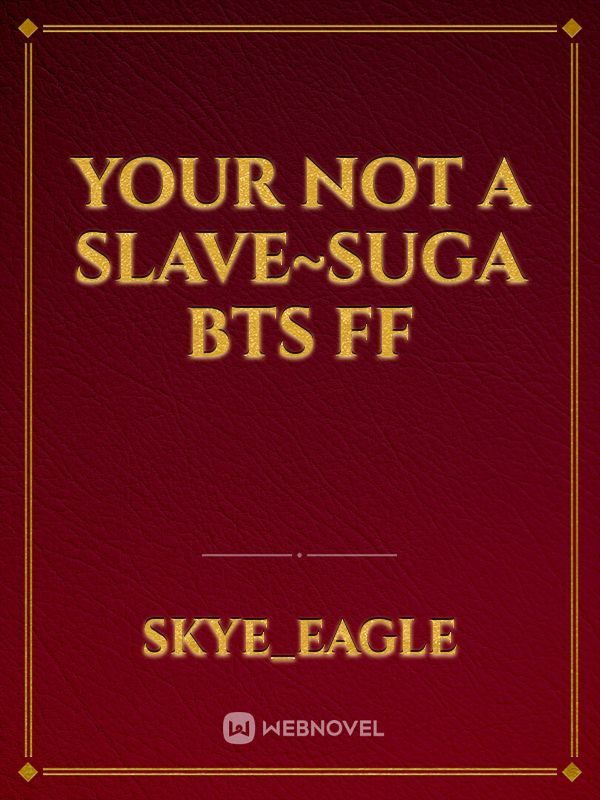 Your not a slave~suga bts ff