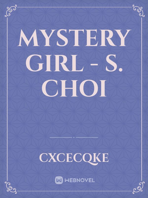 Mystery girl - S. Choi