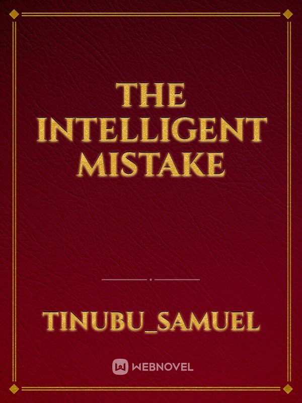 The intelligent mistake