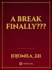 A Break Finally??? Book