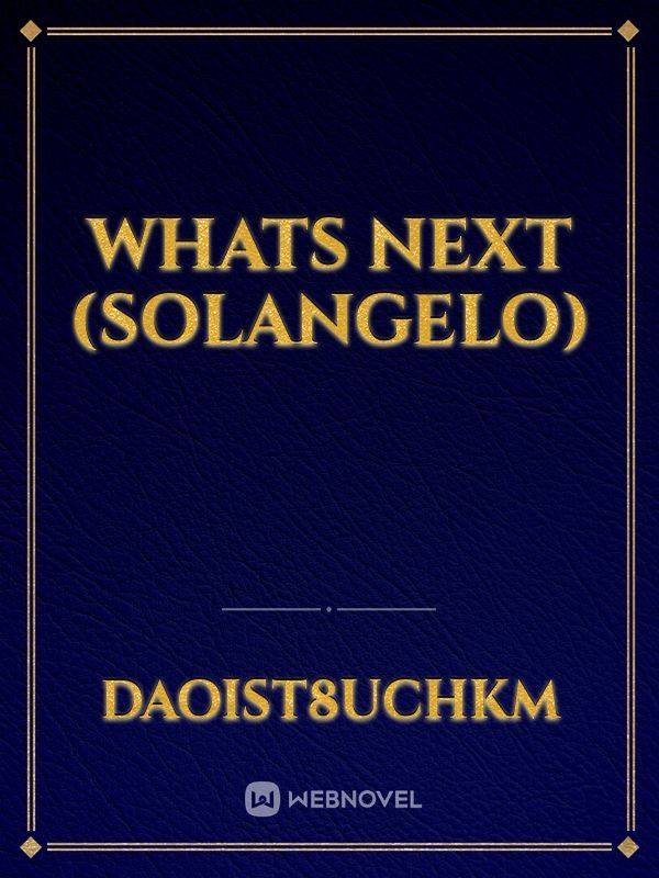 whats next (solangelo)