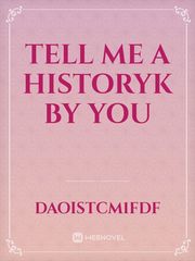 Tell me a historyk by you Book